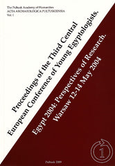 Proceedings of the Third Central European Conference of Young Egyptologists. Egypt 2004: Perspectives of Research. Warsaw 12-14 May 2004, ed. by J. Popielska-Grzybowska, O. Bialostocka, J. Iwaszczuk, Institute of Anthropology and Archaeology, Pultusk 2009