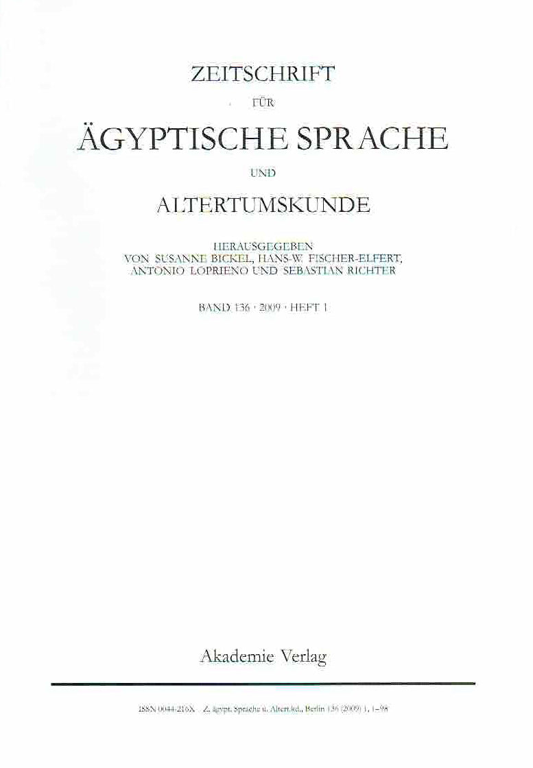 Zeitschrift fur Agyptische Sprache und Alterumskunde, Susanne Bickel, Hans-W. Fischer-Elfert, Antonio Loprieno und Sebastian Richter (eds.), Band 136, 2009, Heft 1, Akademie-Verlag, Berlin 2009
