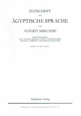 Zeitschrift fur Agyptische Sprache und Alterumskunde, Susanne Bickel, Hans-W. Fischer-Elfert, Antonio Loprieno und Sebastian Richter (eds.), Band 136, 2009, Heft 1, Akademie-Verlag, Berlin 2009