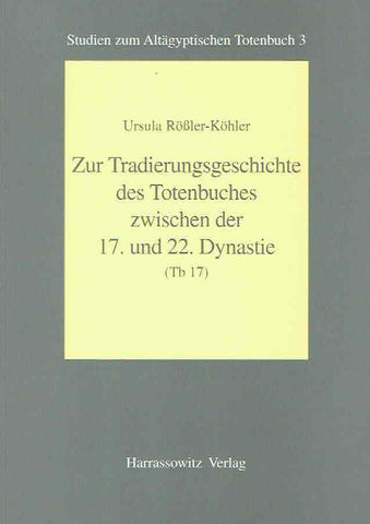 Ursula Rössler-Köhler, Zur Tradierungsgesichte Totenbuches zwischen der 17. und 22. Dynastie (Tb 17), Studien zum Altagyptischen Totenbuch 3, Harrassowitz Verlag 1999 