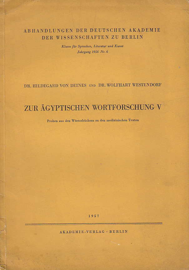 Hildegard von Deines, Wolfhart Westendorf, Zur ägyptischen Wortforschung V, Proben aus den Wörterbüchern zu den medizinischen Texten, Abhandlungen der Deutschen Akademie der Wissenschaften zu Berlin 1956/6, Akademie Verlag, Berlin, 1957