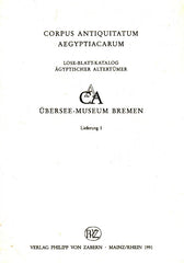 Corpus antiquitatum Aegyptiacarum, Ubersee-Museum Bremen, Lieferung 1, Verlag P. von Zabern, Mainz/Rhein 1991