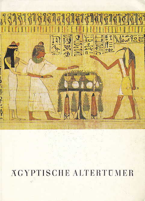 Agyptische Altertumer, Aus der Skulpturensammlung Dresden, Staatliche Kunstsammlungen Dresden Ausstellung im Albertinum, Mai 1977,