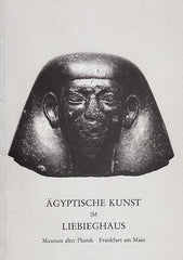 Ägyptische Kunst im Liebieghaus, Museum alter Plastik, Frankfurt am Main 1981