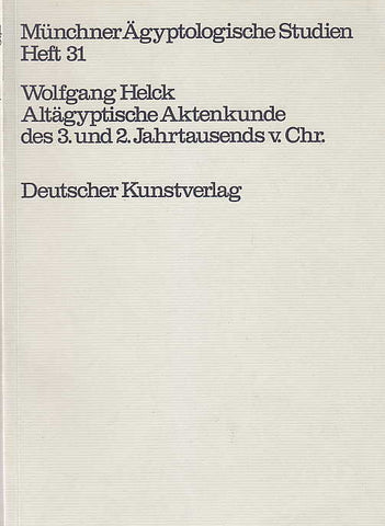  Wolfgang Helck, Altägyptische Aktenkunde des 3. und 2 Jahrtausends v. Chr., Münchner Ägyptologische Studien Heft 31, Deutscher Kunstverlag 1974
