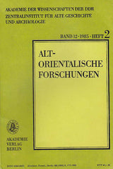 Altorientalische Forschungen, Band 12, 1985, Heft 2, Akademie Verlag, Berlin 1985