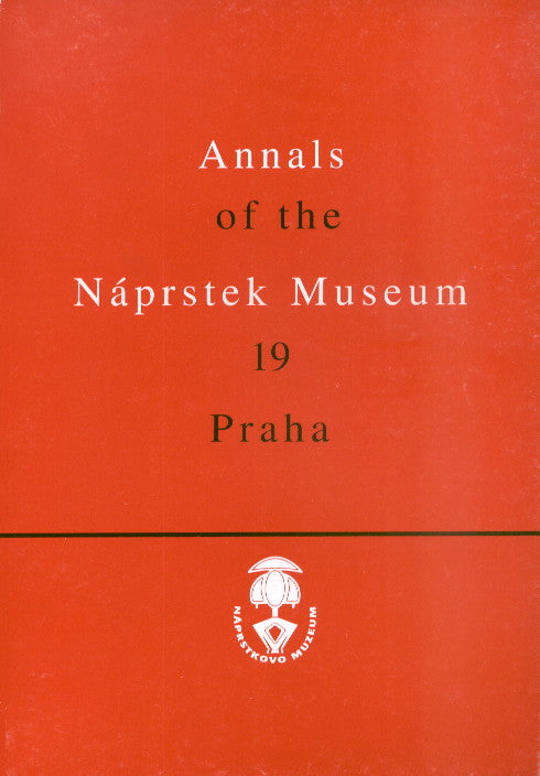 Annals of the Naprstek Museum, 19, Praha 1998, Published by the National Museum, Prague 1998