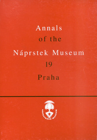 Annals of the Naprstek Museum, 19, Praha 1998, Published by the National Museum, Prague 1998
