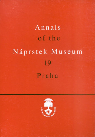 Annals of the Naprstek Museum, 19, Praha 1998, Published by the National Museum, Prague 1998