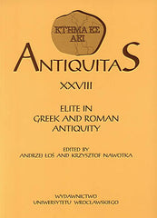 Antiquitas XXVIII, Elite in Greek and Roman Antiquity, edited by Andrzej Los and Krzysztof Nawotka, Wroclaw 2005