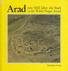  Ruth Amiran, Orint Ilan, Arad eine 5000 Jahre alte Stadt in der Wüste Negev, Israel, Karl Wachholtz Varlag 1992