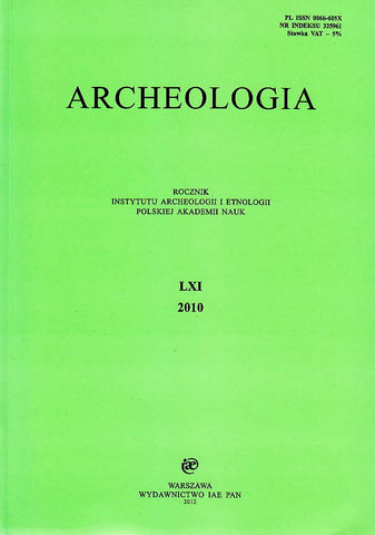Archeologia, Rocznik Instytutu Archeologii i Etnologii Polskiej Akademii Nauk, LXI 2010, Warszawa 2012