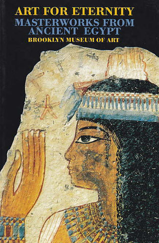  Art for Eternity, Masterworks from Ancient Egypt, Brooklyn Museum of Art, New York 1999