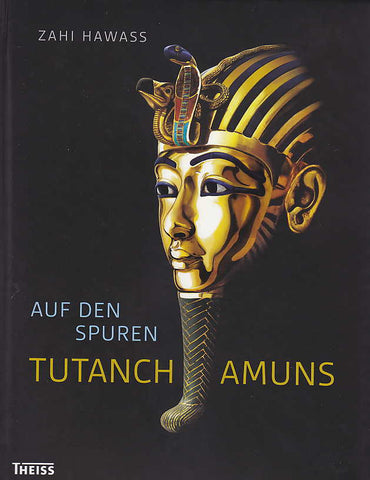 Z. Hawass, Auf den Spuren Tutanchamuns, Darmstadt 2015