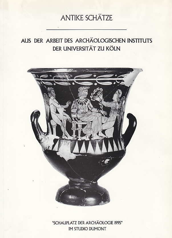  Antike Schätze, Aus der arbeit des archäologischen Instituts der Universität zu Köln, "Schauplatz der archäologie 1995" im Studio Dumont, Köln 1995