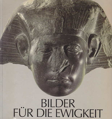 Wilfried Seipel, Bilder fur die Ewigkeit, 3000 Jahre agyptische Kunst, Konstanz 1983,Verlag Friedl. Stadler, Konstanz 1983