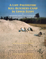 A Late Paleolithic Kill-Butchery-Camp in Upper Egypt by Fred Wendorf, Romuald Schild, Polydora Baker, Achilles Gautier, Laura Longo and Amal Mohamed, Warsaw 1997