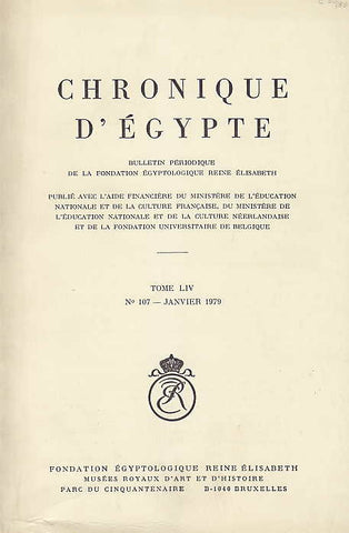  Chronique d'Egypte, LIV (1979), N 107, Janvier 1979, Fondation Egyptologique Reine Elisabeth Egyptologische Stichting Koningin Elisabeth, Brussel 1979