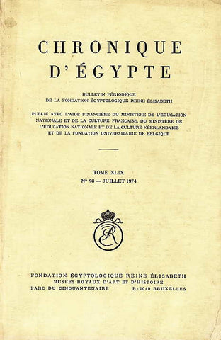  Chronique d'Egypte, XLIX (1974), N 98 Juillet 1974, Fondation Egyptologique Reine Elisabeth Egyptologische Stichting Koningin Elisabeth, Brussel 1974