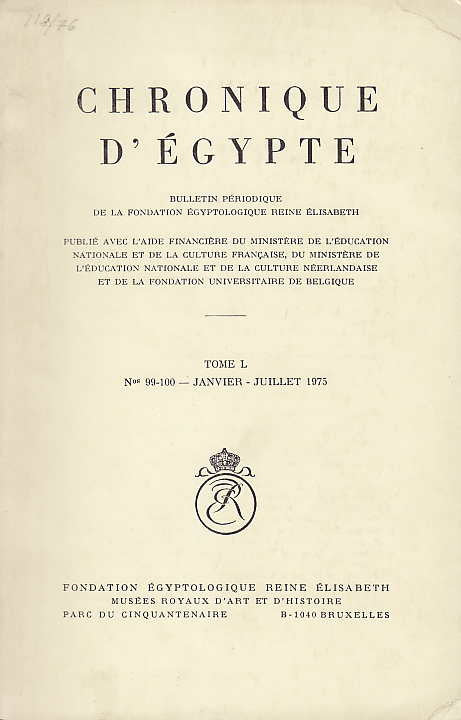   Chronique d'Egypte, L (1975), N 99-100 Janvier-Juillet 1975, Fondation Egyptologique Reine Elisabeth Egyptologische Stichting Koningin Elisabeth, Brussel 1975