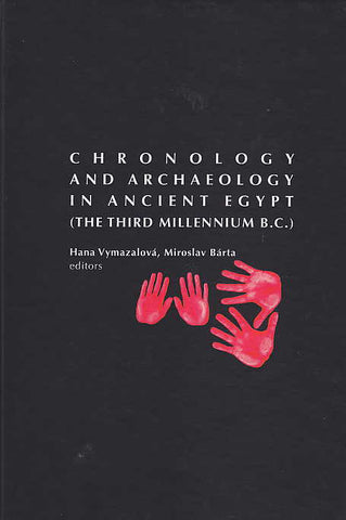 Chronology and Archaeology in Ancient Egypt (The Third Millennium B.C.), ed. by H. Vymazalova, M. Barta, Czech Institute of Egyptology, Faculty of Arts, Charles University in Prague, Prague 2008