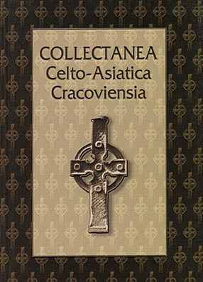 Collectanea Celto-Asiatica Cracoviensia, Editors: J. Pstrusinska, A. Fear, Institute of Oriental Philology Jagiellonian University, Cracow 2000