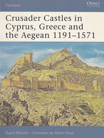 David Nicolle, Crusader Castles in Cyprus, Greece and the Aegean 1191-1571, Fortress 59, Osprey Publishing 2007