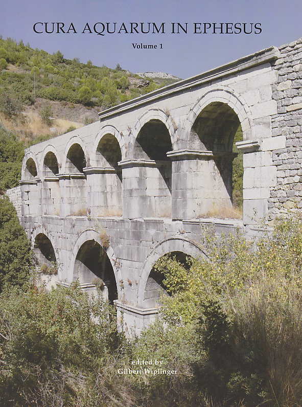 Cura Aquarum in Ephesus, vol. 1,  Proceedings of the Twelfth International Congress on the History of Water Management and Hydraulic Engineering in the Mediterranean Region, Ephesus/Selcuk, Turkey, October 2-10, 2004
