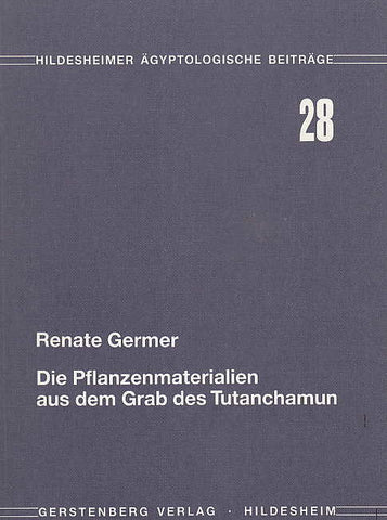 Renate Germer, Die Pflanzenmaterialien aus dem Grab des Tutanchamum, Hildesheimer Ägyptologische Beiträge 28, Gerstenberg Verlag, Hildesheim 1989