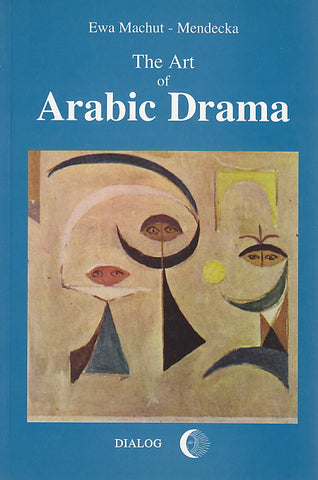 E. M-Mendecka, The Art of Arabic Drama. A Study in Typology, Warsaw 1997