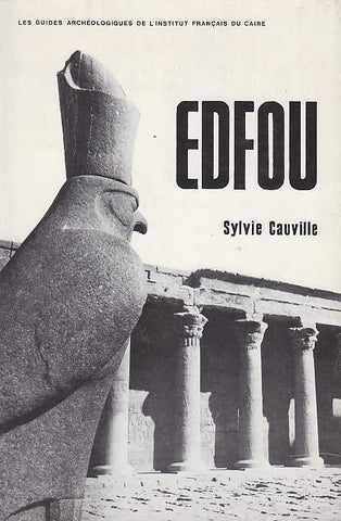 Sylvie Cauville, Edfou, Les Guides Archeologiques de L'Institut Francais du Caire, Bibliotheque Generale t. VI, Paris 1984