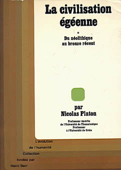 Nicholas Platon, La civilisation egeenne, Vol. 1: Du neolithique au bronze recent, Paris 1981