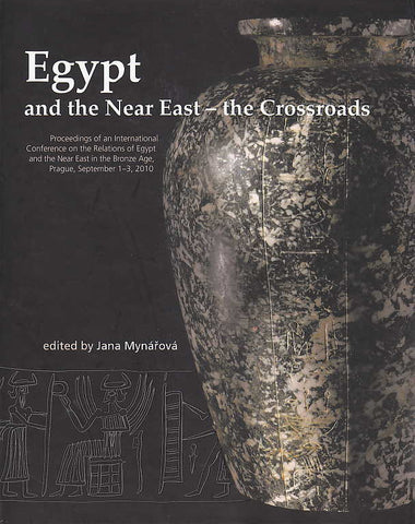 Egypt and the Near East-the Crossroads, Proceedings of an International Conference on Relations of Egypt and the Near East in the Bronze Age, Prague, September 1-3, 2010,  ed. by J. Mynarova, Charles University in Prague, Prague 2011