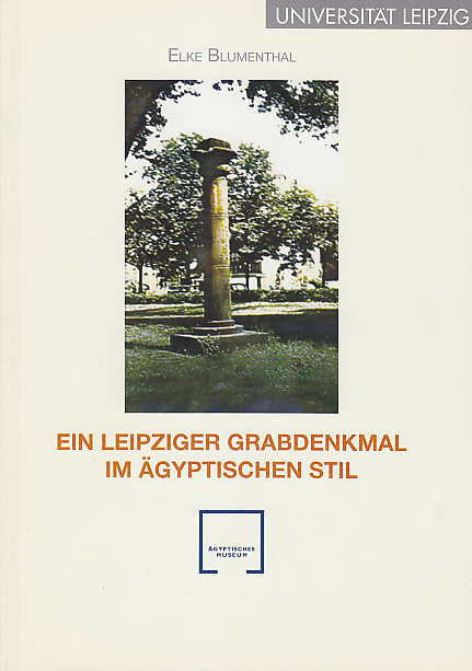   Elke Blumenthal, Ein Leipziger Grabdenkmal im Ägyptischen Stil und die Anfänge der Ägyptologie in Deutschland,Universität Leipzig, Leipzig 1999
