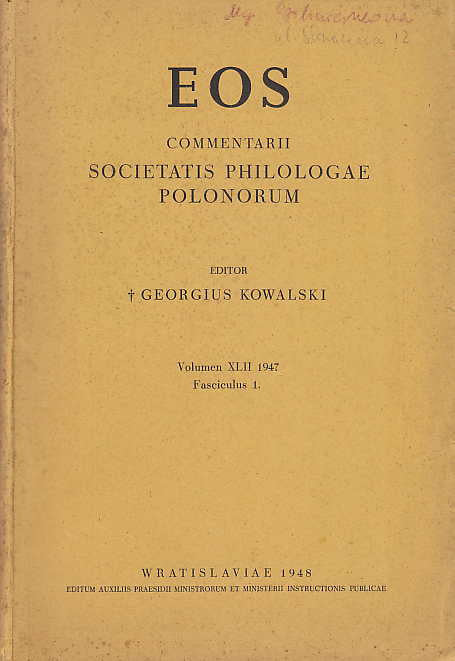 EOS, Commentarii Societatis Philologae Polonorum , XLII (1947), Fasc 1,