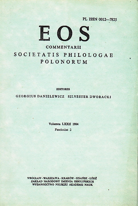 EOS. Commentarii Societatis Philologae Polonorum, Volumen LXXII, 1984, Fasciculus 2, Wratislaviae-Cracoviae-Varsoviae 1985