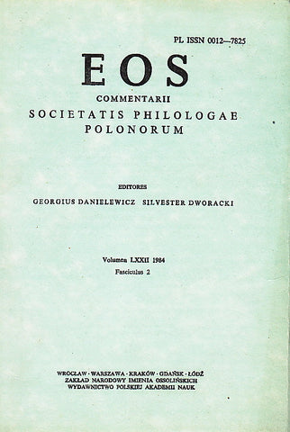EOS. Commentarii Societatis Philologae Polonorum, Volumen LXXII, 1984, Fasciculus 2, Wratislaviae-Cracoviae-Varsoviae 1985