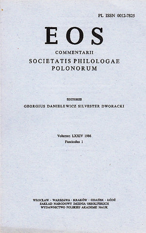 EOS. Commentarii Societatis Philologae Polonorum, Volumen LXXIV, 1986, Fasciculus 1, Wratislaviae-Cracoviae-Varsoviae 1986