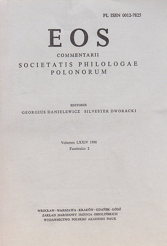EOS. Commentarii Societatis Philologae Polonorum, Volumen LXXIV, 1986, Fasciculus 2, Wratislaviae-Cracoviae-Varsoviae 1987
