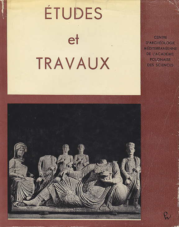 Etudes et Travaux VII, Centre D'Archeologie Mediterraneenne de L'Academie Polonaises des Sciences, Varsovie 1973