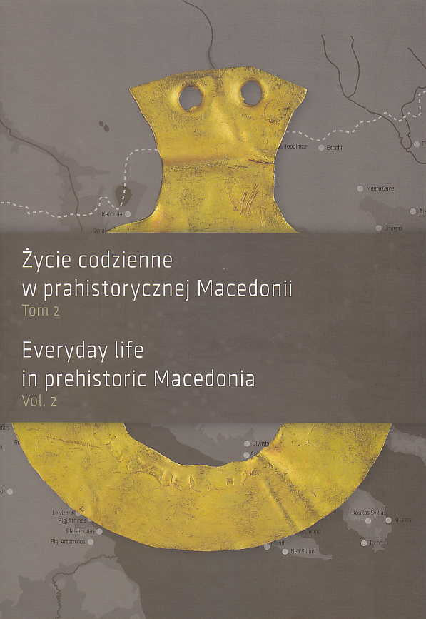 Everyday life in prehistoric Macedonia, vol. 2, Poznan 2015