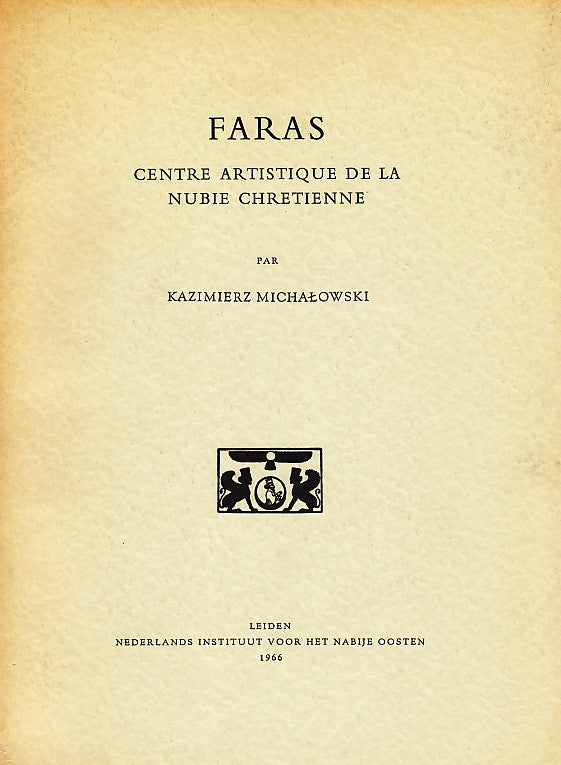 Kazimierz Michalowski, Faras. Centre artistique de la Nubie chretienne, Leiden 1966