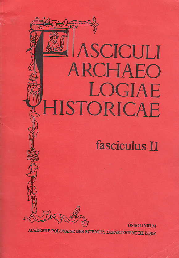Fasciculi Archaeo Logiae Historicae, fasciculus II, Academie Polonaise des Sciences, Departament de Lodz, 1988