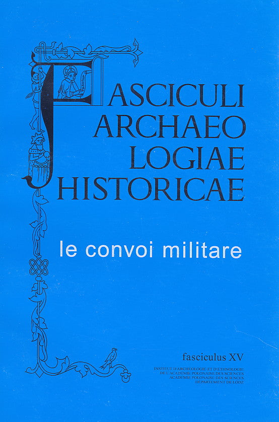 Fasciculi Archaeologiae Historicae, Le convoi militare. Fasciculus XV, Lodz 2003