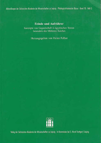  Heinz Felber, Feinde aund Aufrührer, Konzepte von Gegnerschaft in ägyptischen Texten besonders des Mittleren Reiches, Abhandlungen der SächsischenAkademie der Wissenschaften zu Leipzig, Philologisch Klasse, Band 78, Heft 5, Leipzig 2005