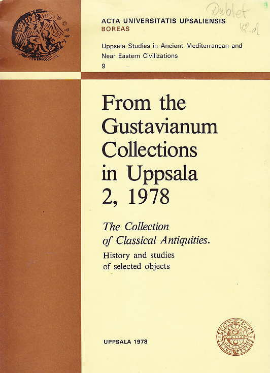 From the Gustavianum Collections in Uppsala 2, 1978, The Collection of Classical Antiquities, History and studies of selected objects, Uppsala Studies in Ancient Mediterranean and Near Eastern Civilizations, Acta Universitatis Upsaliensis, BOREAS 9, Uppsala 1978