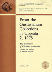 From the Gustavianum Collections in Uppsala 2, 1978, The Collection of Classical Antiquities, History and studies of selected objects, Uppsala Studies in Ancient Mediterranean and Near Eastern Civilizations, Acta Universitatis Upsaliensis, BOREAS 9, Uppsala 1978