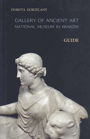 D. Gorzelany, Gallery of Ancient Art, National Museum in Krakow, Krakow 2007