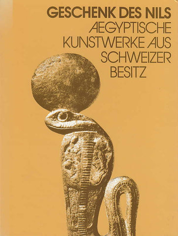 Geschenk des Nils, Aegyptische Kunstwerke aus Schweizer Besitz, Basel 1978