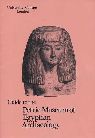 Guide to the Petrie Museum of Egyptian Archaeology, University College London, London 1977